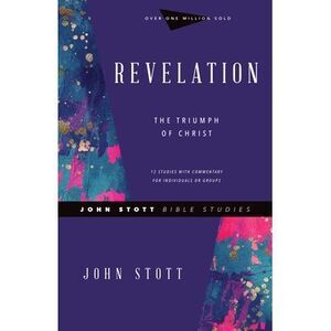 Revelation: The Triumph of Christ -- John Stott
